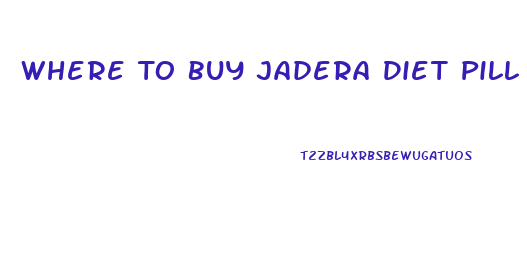 Where To Buy Jadera Diet Pill