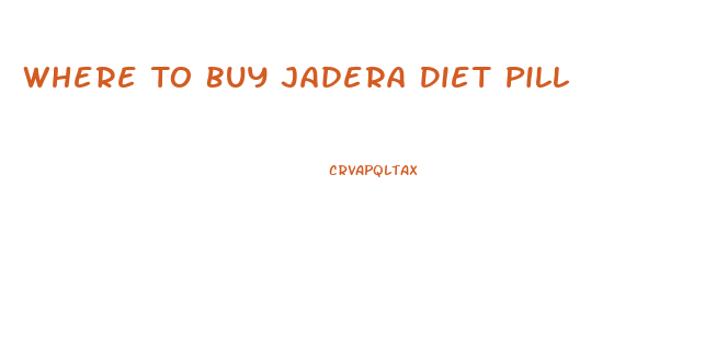 Where To Buy Jadera Diet Pill