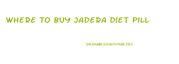 Where To Buy Jadera Diet Pill
