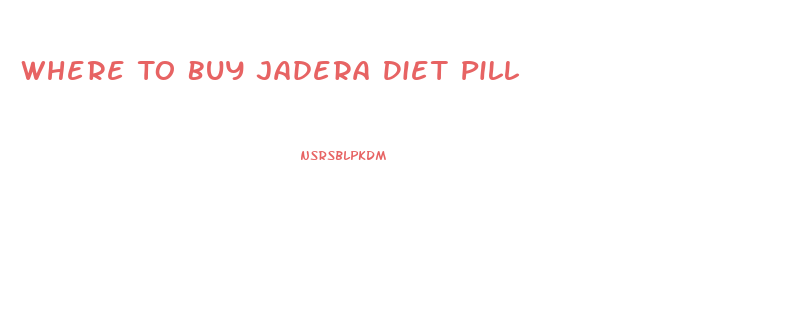 Where To Buy Jadera Diet Pill