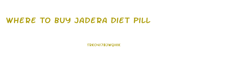 Where To Buy Jadera Diet Pill