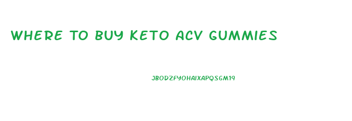 Where To Buy Keto Acv Gummies