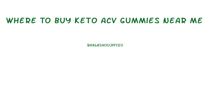 Where To Buy Keto Acv Gummies Near Me