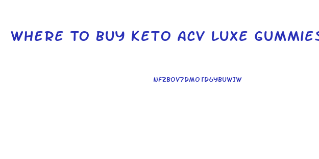 Where To Buy Keto Acv Luxe Gummies