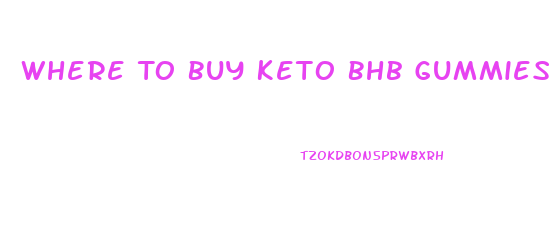 Where To Buy Keto Bhb Gummies