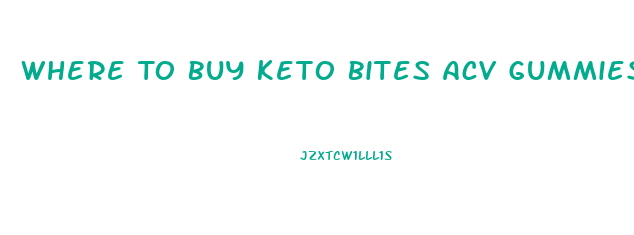 Where To Buy Keto Bites Acv Gummies