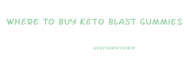 Where To Buy Keto Blast Gummies Near Me