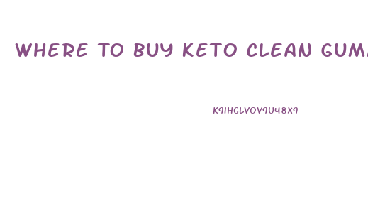 Where To Buy Keto Clean Gummies