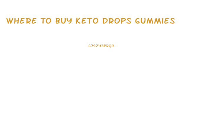 Where To Buy Keto Drops Gummies