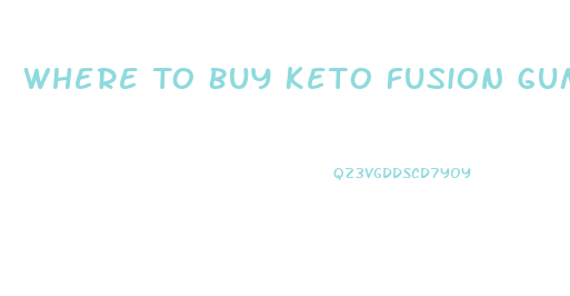 Where To Buy Keto Fusion Gummies