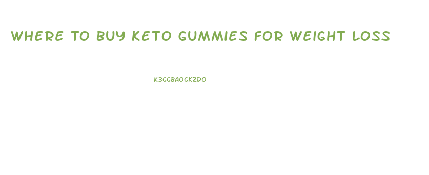 Where To Buy Keto Gummies For Weight Loss