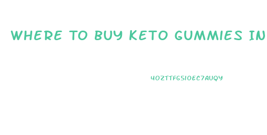 Where To Buy Keto Gummies In Store