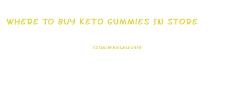 Where To Buy Keto Gummies In Store