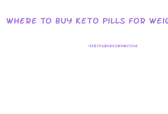 Where To Buy Keto Pills For Weight Loss