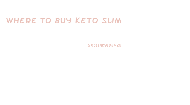 Where To Buy Keto Slim