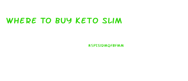 Where To Buy Keto Slim