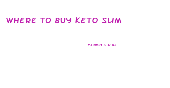 Where To Buy Keto Slim