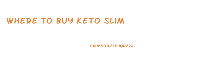 Where To Buy Keto Slim