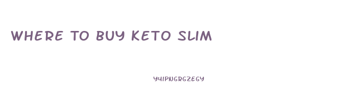 Where To Buy Keto Slim