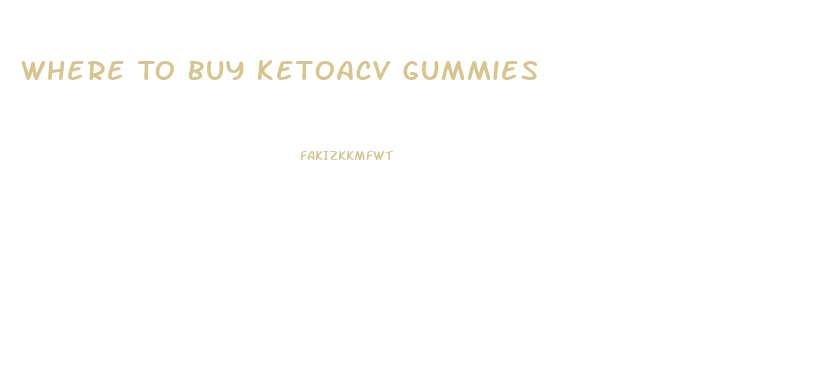 Where To Buy Ketoacv Gummies