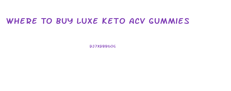 Where To Buy Luxe Keto Acv Gummies