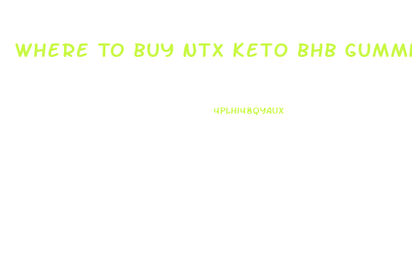 Where To Buy Ntx Keto Bhb Gummies