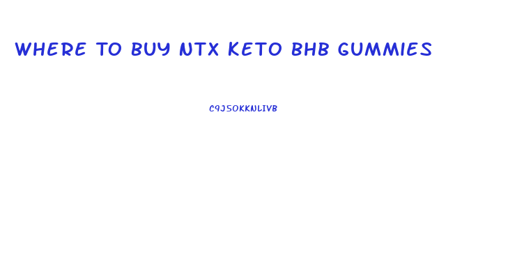 Where To Buy Ntx Keto Bhb Gummies