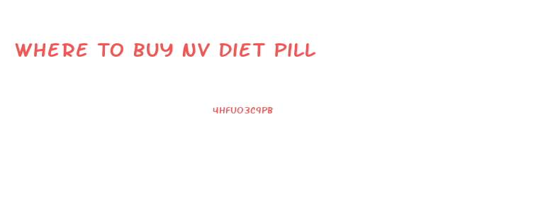 Where To Buy Nv Diet Pill