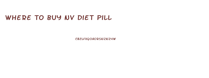 Where To Buy Nv Diet Pill