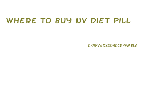 Where To Buy Nv Diet Pill