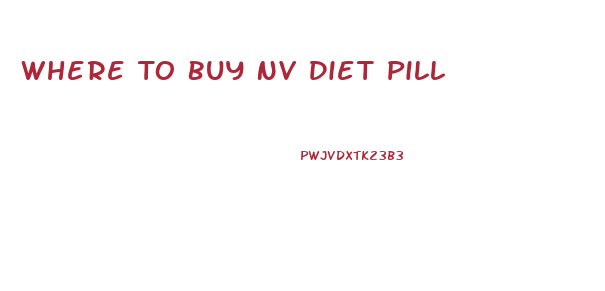 Where To Buy Nv Diet Pill