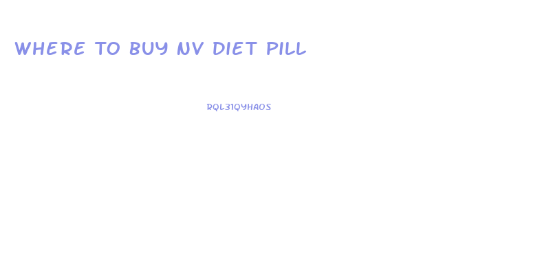 Where To Buy Nv Diet Pill