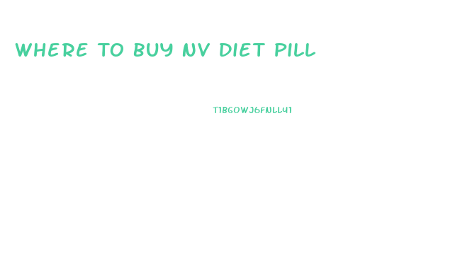 Where To Buy Nv Diet Pill