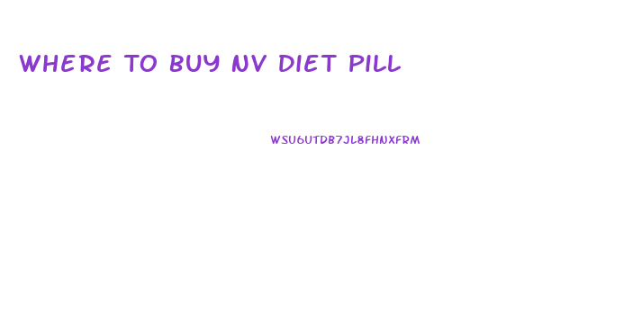 Where To Buy Nv Diet Pill