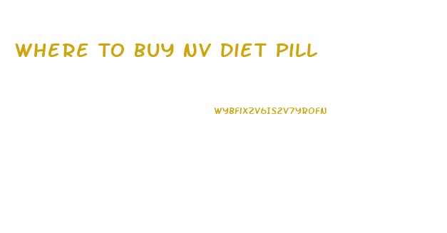 Where To Buy Nv Diet Pill