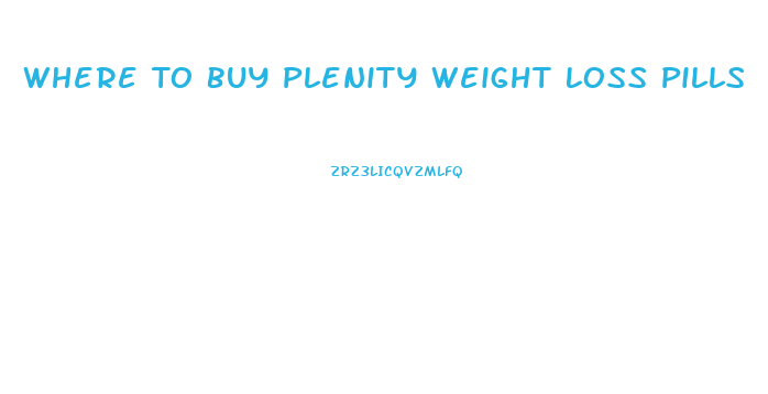 Where To Buy Plenity Weight Loss Pills