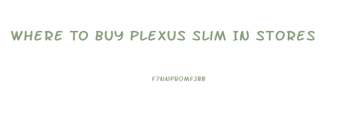 Where To Buy Plexus Slim In Stores