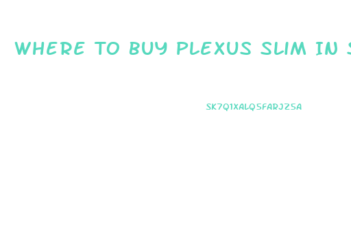 Where To Buy Plexus Slim In Stores