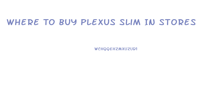 Where To Buy Plexus Slim In Stores