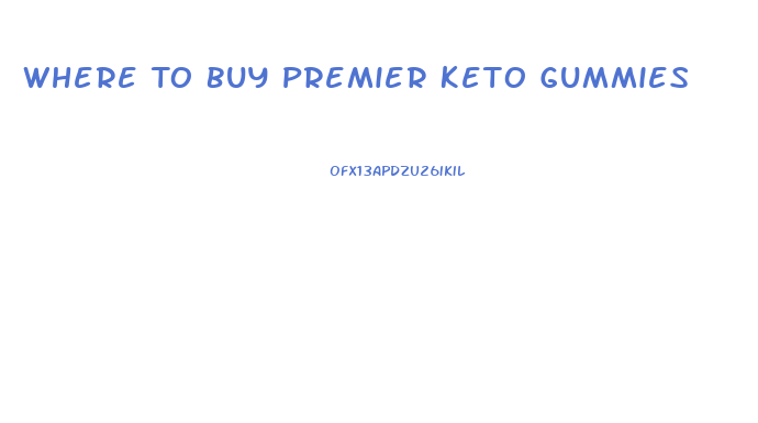 Where To Buy Premier Keto Gummies