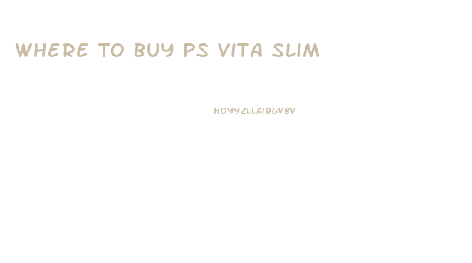 Where To Buy Ps Vita Slim