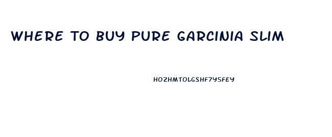 Where To Buy Pure Garcinia Slim