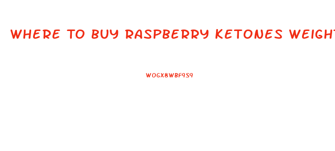 Where To Buy Raspberry Ketones Weight Loss Pills