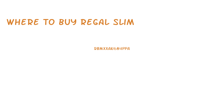 Where To Buy Regal Slim