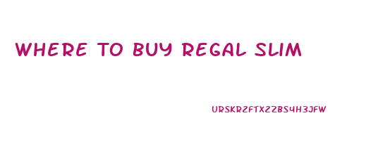 Where To Buy Regal Slim