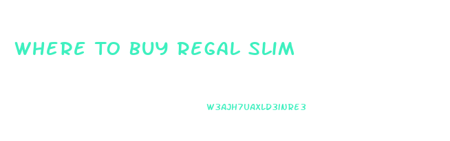 Where To Buy Regal Slim