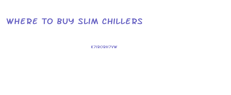 Where To Buy Slim Chillers