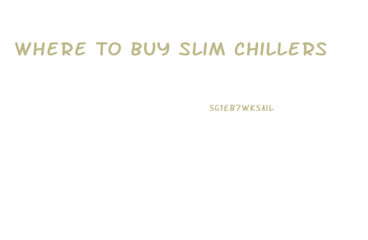 Where To Buy Slim Chillers