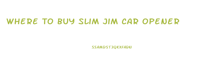 Where To Buy Slim Jim Car Opener